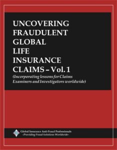 Uncovering Fraudulent Global Life Insurance Claims – Vol. 1