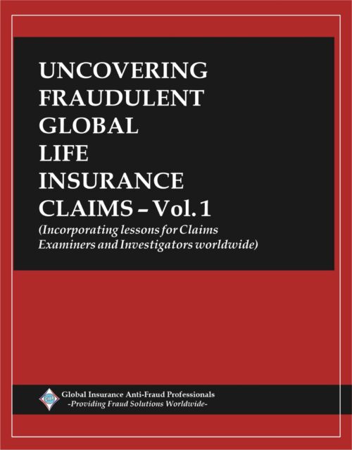 Uncovering Fraudulent Global Life Insurance Claims – Vol. 1